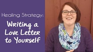 Healing Strategy: Writing a Love Letter to Yourself
