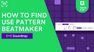 #SOUNDTRAP #BEATMAKER | HOW TO FIND USE SOUNDTRAP PATTERNS BEATMAKER #TREFFICALERT