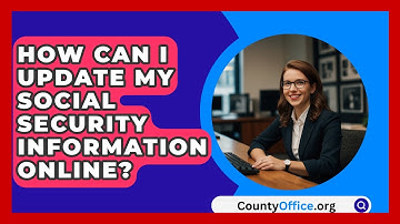 How Can I Update My Social Security Information Online? - CountyOffice.org
