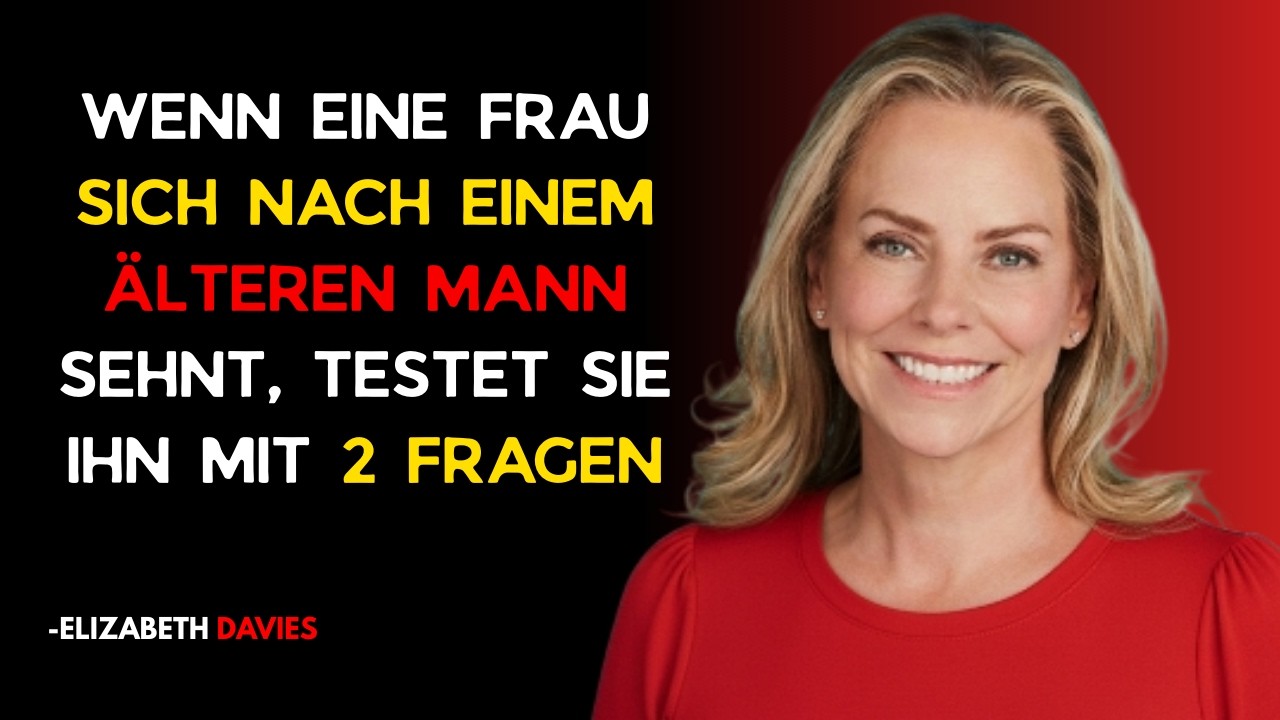 WENN EINE FRAU EINEN ÄLTEREN MANN VERLANGT, TESTET SIE IHN IMMER MIT DIESEN ZWEI FRAGEN