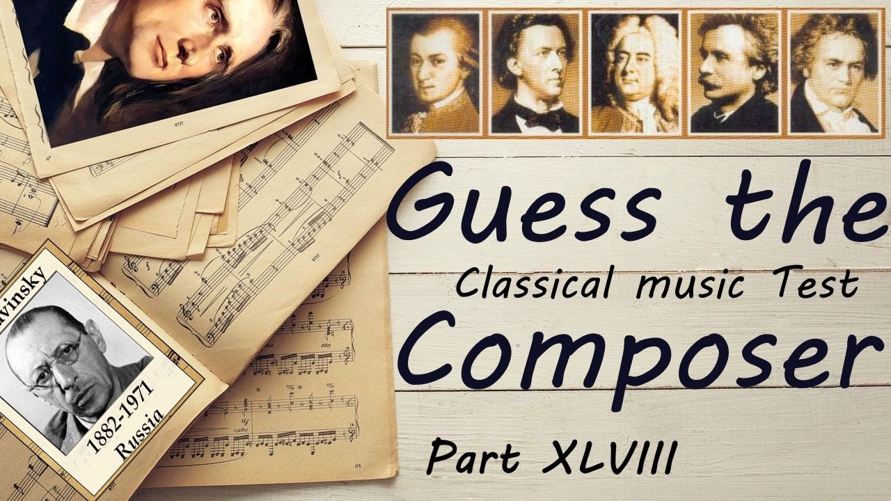 (REUPLOAD) Guess the Composer Part XLVIII (MEDIUM) Classical music Test