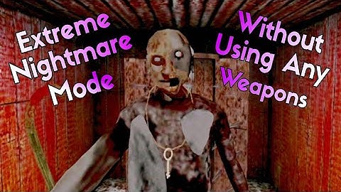 Granny Chapter Two Extreme Nightmare Mode Without Using Any Weapons