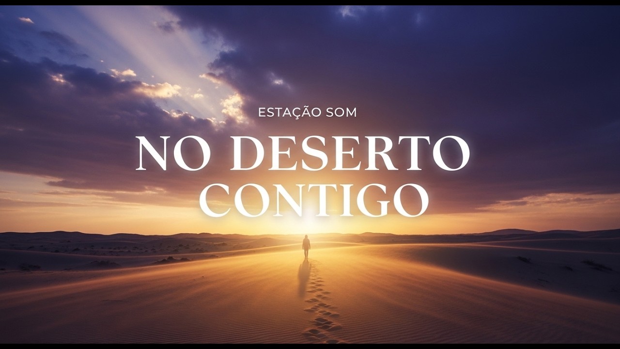 NO DESERTO CONTIGO | Louvor de Quaresma 2026 🙏🔥 Música Gospel Inspiradora – ESTAÇÃO SOM