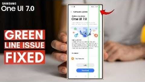 Samsung One UI 7 - Green Line Issue FIX
