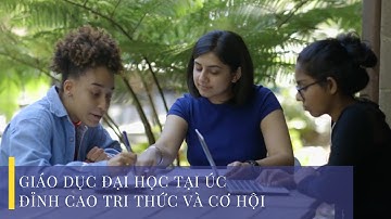 Giáo dục đại học tại Úc - Đỉnh cao của tri thức và cơ hội!  | TẠI ÚC