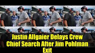 Justin Allgaier Delays Crew Chief Search After Jim Pohlman Exit | NASCAR Xfinity Series Update
