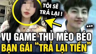 Vụ game thủ MÈO BÉO 21 tuổi ra đi mãi mãi vì yêu hết mình, cô bạn gái đã TRẢ TIỀN | Tin 3 Phút screenshot 1