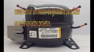 Como retirar um motor (compressor ) de geladeira