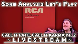 Call It Fate, Call It Karma Pt.2 - The Strokes | Song Analysis Let's Play Livestream