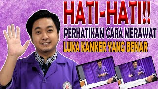 HATI-HATI!!! PERHATIKAN CARA MERAWAT LUKA KANKER YANG BENAR