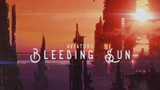 Aviators - Bleeding Sun (Synth Rock)