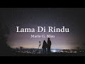 Lama Di Rindu - Mario G. Klau (Lirik+Cover)