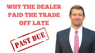 Why the Car Dealer Did Not Pay off Your Trade On Time