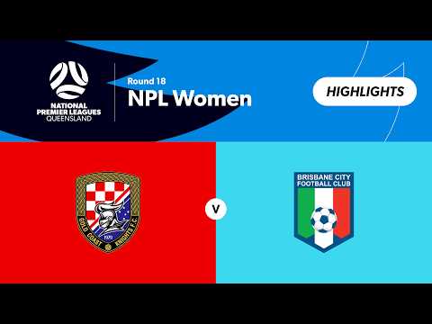NPL Women Round 18 - Gold Coast Knights  vs Brisbane City Highlights — football highlights
