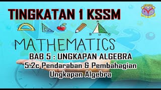 Bab 5 UNGKAPAN ALGEBRA (5.2c Pendaraban & Pembahagian Ungkapan Algebra) - Matematik T1 KSSM