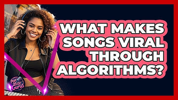 What Makes Songs Viral Through Algorithms?