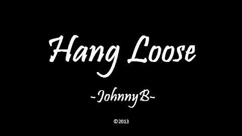 Hang Loose - JohnnyB