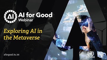 Exploring AI in the Metaverse | AI for Good Webinars