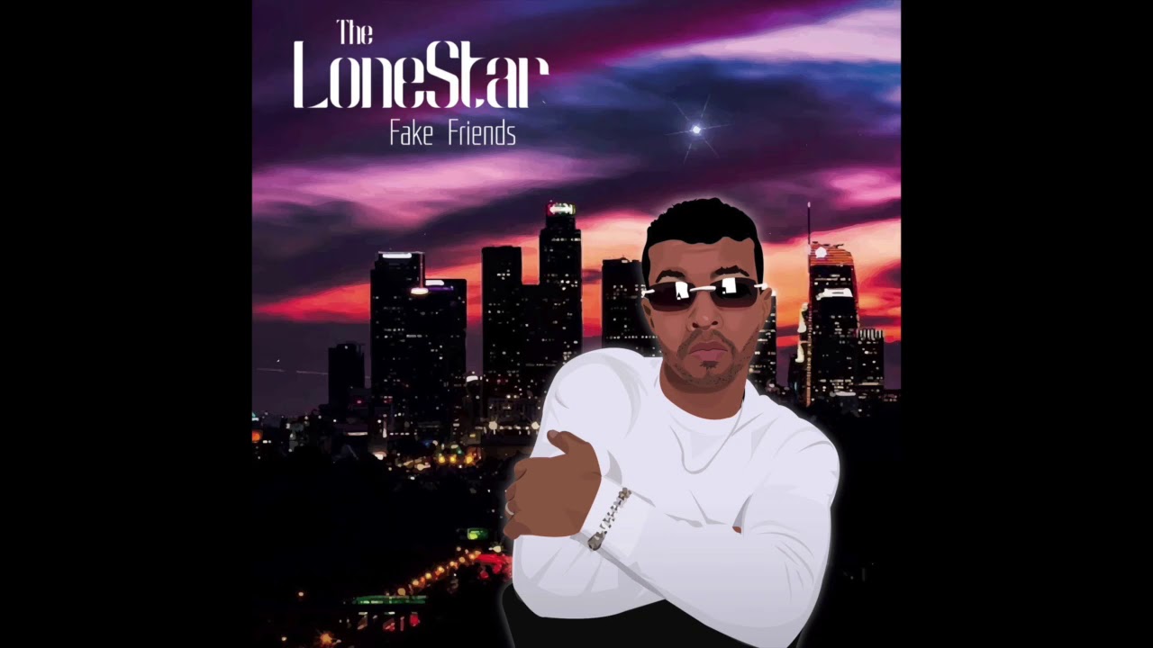 Fake Friends  - The LoneStar