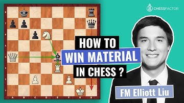 How to Win Material in Chess | Chess Fundamentals | FM Elliott Liu