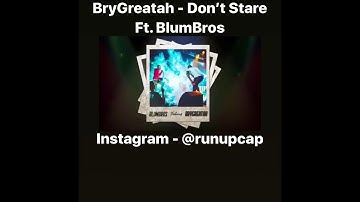 Brygreatah - Don’t Stare Ft. BlumBros