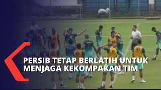 Berharap Liga 1 Indonesia Bergulir Persib Bandung Berlatih Untuk Menjaga Kekompakan Tim