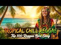 Reggae Mix 2025🌴 Tropical Chill Vibes for Working &amp; Good Mood
