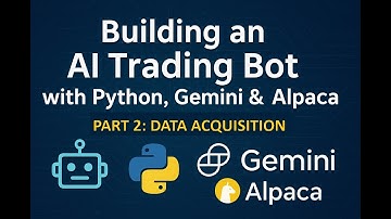 Building an AI Trading Bot with Python, Gemini & Alpaca | Part 2: Data Acquisition