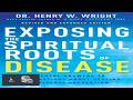 Exposing the Spiritual Roots of Disease: Powerful Answers to Your Questions About