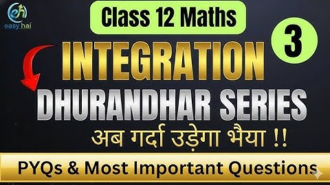 Class 12 Maths | Ch 7 : Integration 🔥| PYQs + NCERT Solutions + Most Expected Questions | 