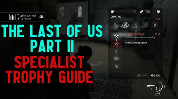The Last of U Part 2 - "Specialist" Trophy Guide