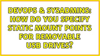 DevOps & SysAdmins: How do you specify static mount points for removable usb drives?