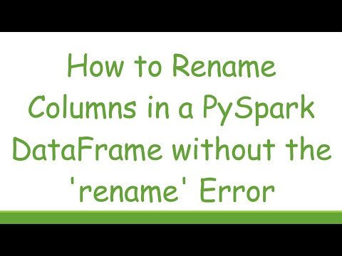 How to Rename Columns in a PySpark DataFrame without the 'rename' Error