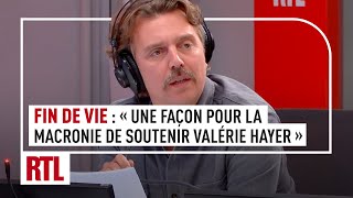 Projet de loi sur la fin de vie : "Une manière pour la Macronie de soutenir Valérie Hayer"