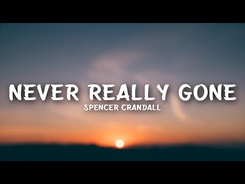 Spencer Crandall - Never Really Gone (Lyrics)