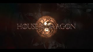 House Of The Dragon - Opening Intro