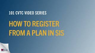 101 CVTC: How to Register from a Plan in SIS
