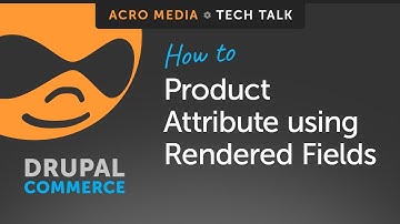 How To: Set up a Product in Drupal Commerce (Part 2 of 5 - Attribute Rendered Fields )