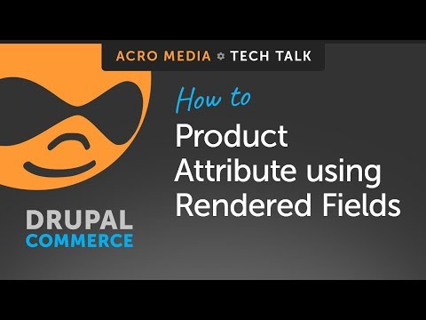 How To: Set up a Product in Drupal Commerce (Part 2 of 5 - Attribute Rendered Fields )