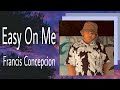 Easy On Me - Francis Concepcion