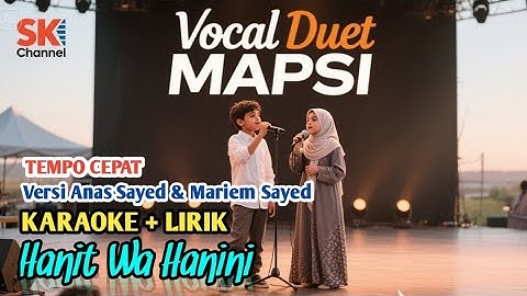 ⭕ KARAOKE+LIRIK - HANIT WA HANINI (VERSI ANAS SAYED) TEMPO CEPAT - LAGU WAJIB VOKAL DUET MAPSI