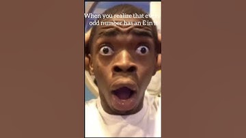 When you realize that every odd number has an E in it 😮