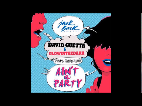 David Guetta - Ain't A Party (Feat. Harrison)