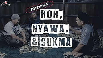 PERBEDAAN RUH, NYAWA & SUKMA
