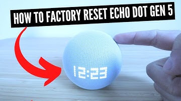 How To Factory Reset Echo Dot Gen 5