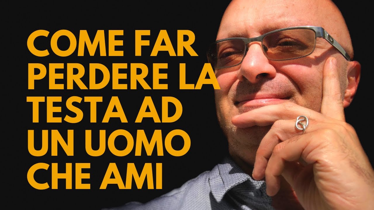 Come Fare Perdere La Testa Ad Un Uomo
