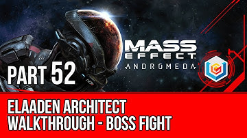 MASS EFFECT ANDROMEDA Walkthrough Gameplay Part 52 - Elaaden Architect Boss Fight (Mass Effect 4)