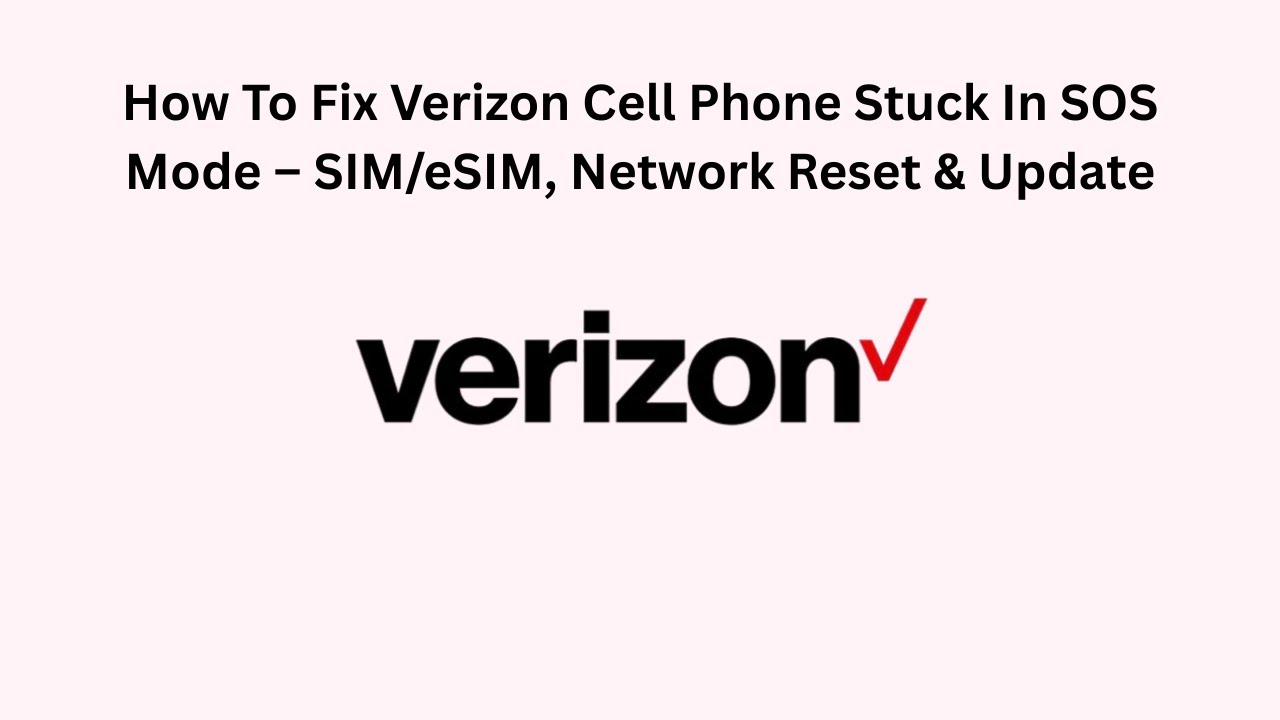 How To Fix Verizon Cell Phone Stuck In SOS Mode – SIM/eSIM, Network Reset & Update