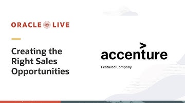 Accenture and Oracle Sales: creating the right sales opportunities | Oracle Live