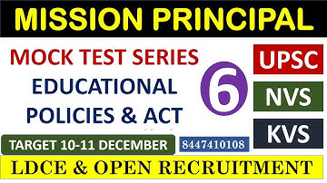 MOCK TEST NO 6  - MISSION PRINCIPAL & VICE PRINCIPAL - UPSC & NVS - LDCE & OPEN RECRUITMENT EXAMS